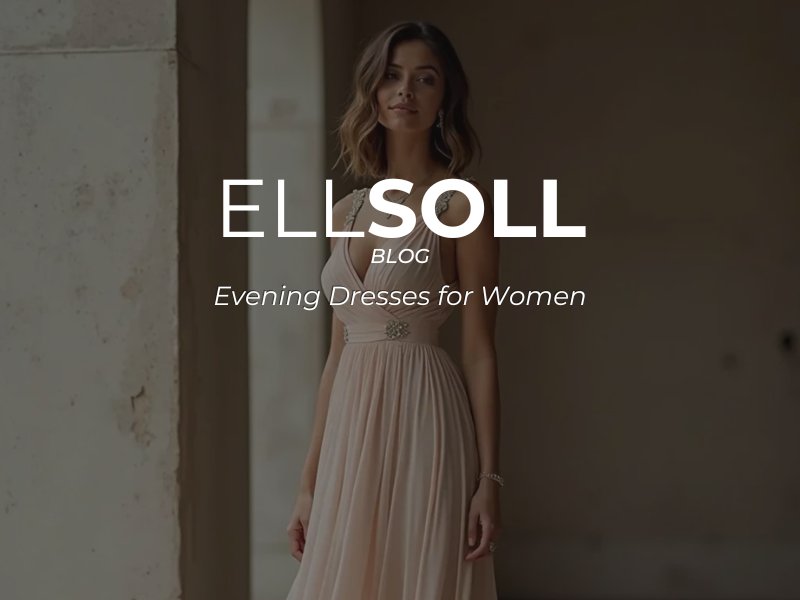 Evening Dresses For Women - Evening Dresses for Women Silhouettes, Fabrics, Styling