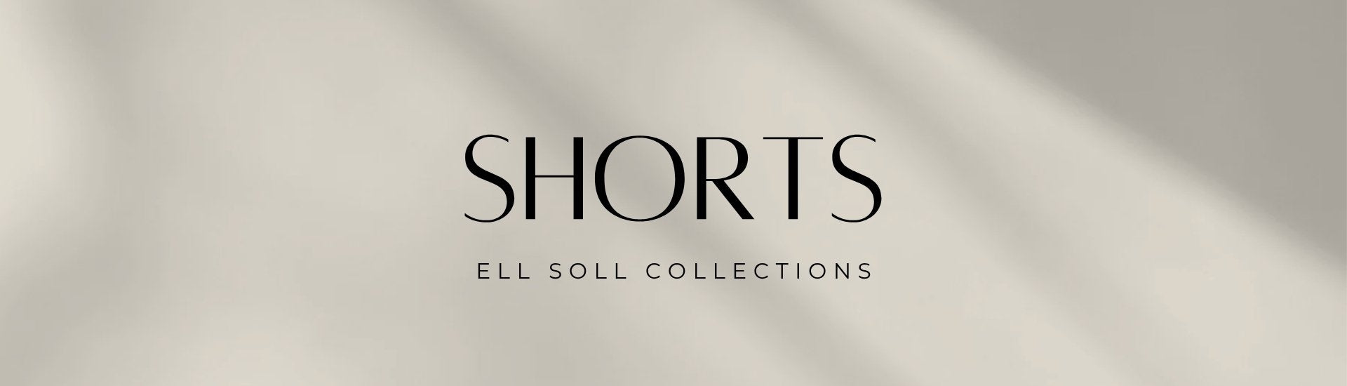 ell soll collection shorts
