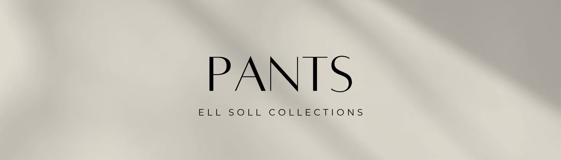 ell soll collection pants
