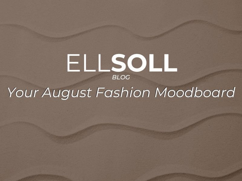 Your August Fashion Moodboard